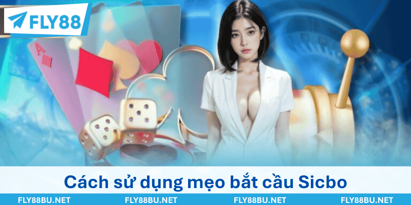 Cách sử dụng mẹo bắt cầu Sicbo