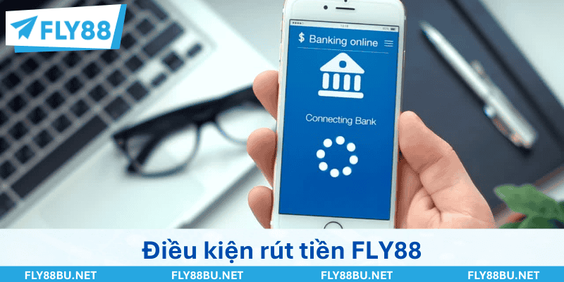 Những điều kiện bắt buộc để thực hiện rút tiền FLY88