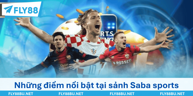 Những điểm nổi bật tại sảnh Saba sports