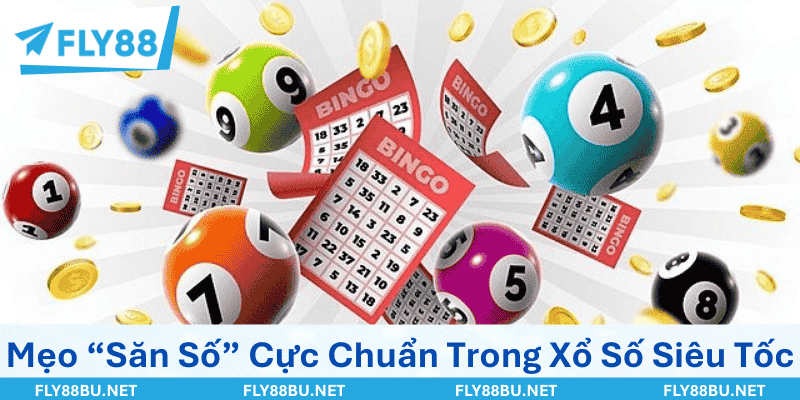 Mẹo “Săn Số” Cực Chuẩn Trong Xổ Số Siêu Tốc